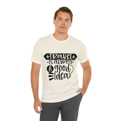 Unisex Travel Is Always Good Idea Jersey Short Sleeve Tee