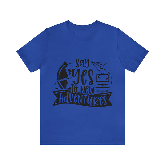 Unisex Say Yes To New Adventure Jersey Short Sleeve Tee