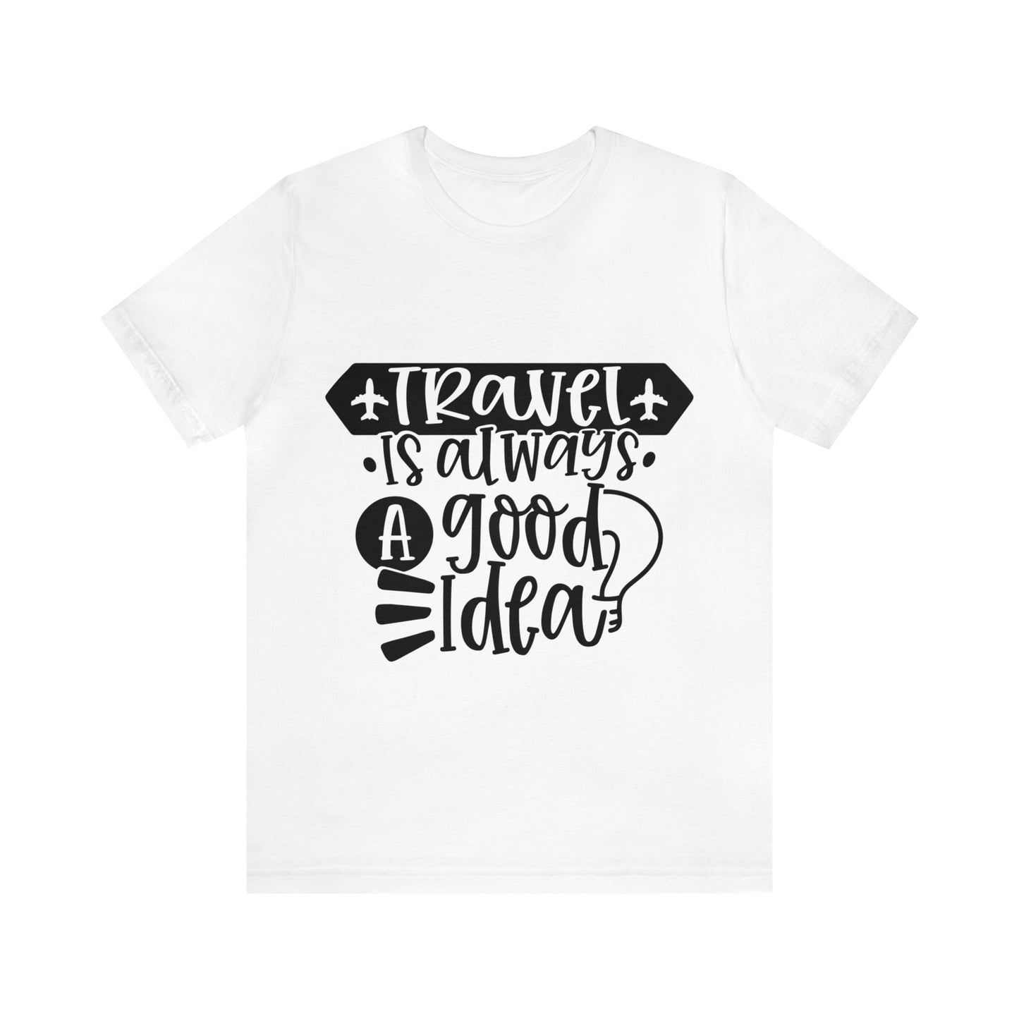 Unisex Travel Is Always Good Idea Jersey Short Sleeve Tee