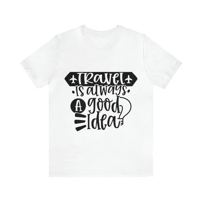 Unisex Travel Is Always Good Idea Jersey Short Sleeve Tee