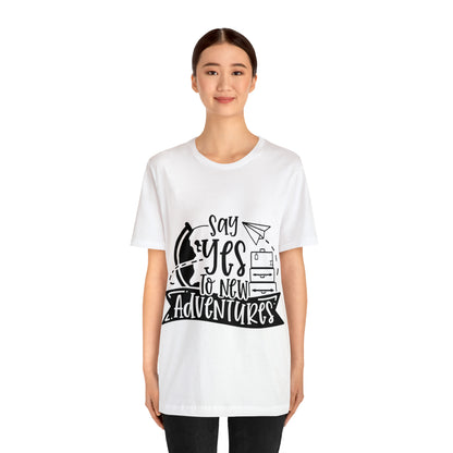 Unisex Say Yes To New Adventure Jersey Short Sleeve Tee