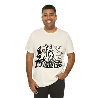 Unisex Say Yes To New Adventure Jersey Short Sleeve Tee