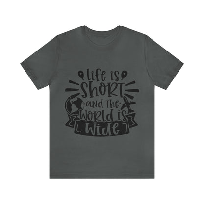 Unisex Life is Short & World is Wide Jersey Short Sleeve Tee