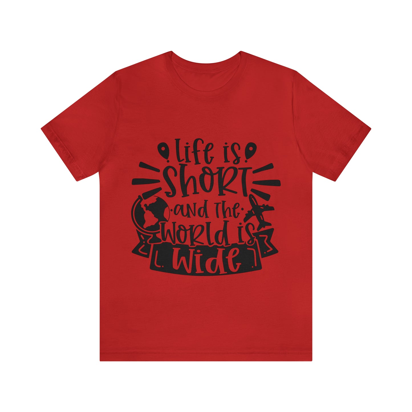 Unisex Life is Short & World is Wide Jersey Short Sleeve Tee