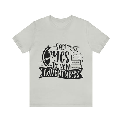 Unisex Say Yes To New Adventure Jersey Short Sleeve Tee