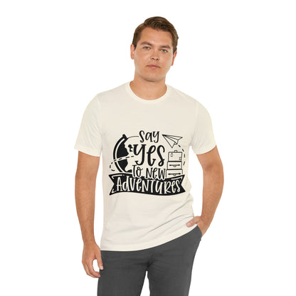 Unisex Say Yes To New Adventure Jersey Short Sleeve Tee