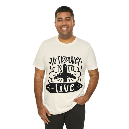 Unisex To Travel is to Live Jersey Short Sleeve Tee