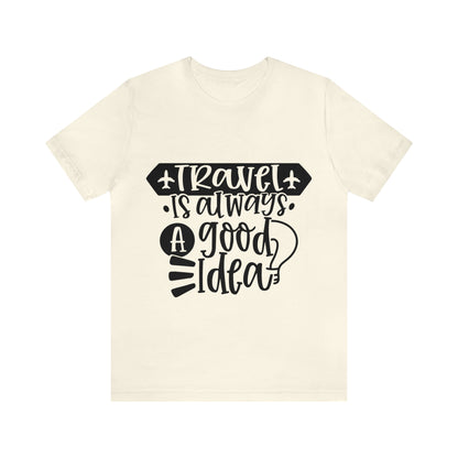 Unisex Travel Is Always Good Idea Jersey Short Sleeve Tee