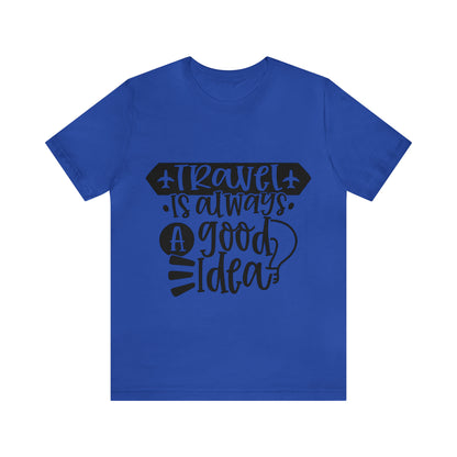 Unisex Travel Is Always Good Idea Jersey Short Sleeve Tee