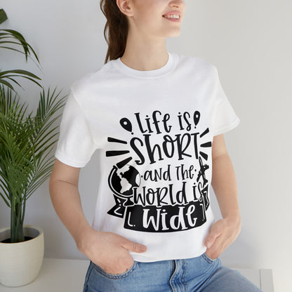 Unisex Life is Short & World is Wide Jersey Short Sleeve Tee