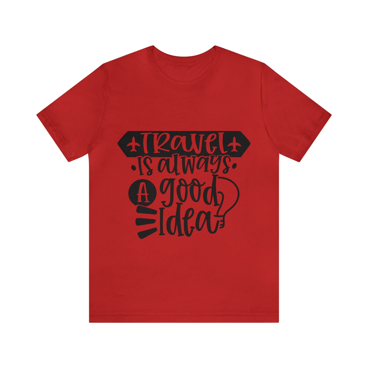 Unisex Travel Is Always Good Idea Jersey Short Sleeve Tee