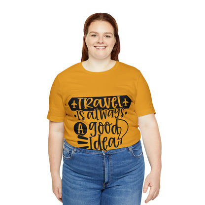 Unisex Travel Is Always Good Idea Jersey Short Sleeve Tee