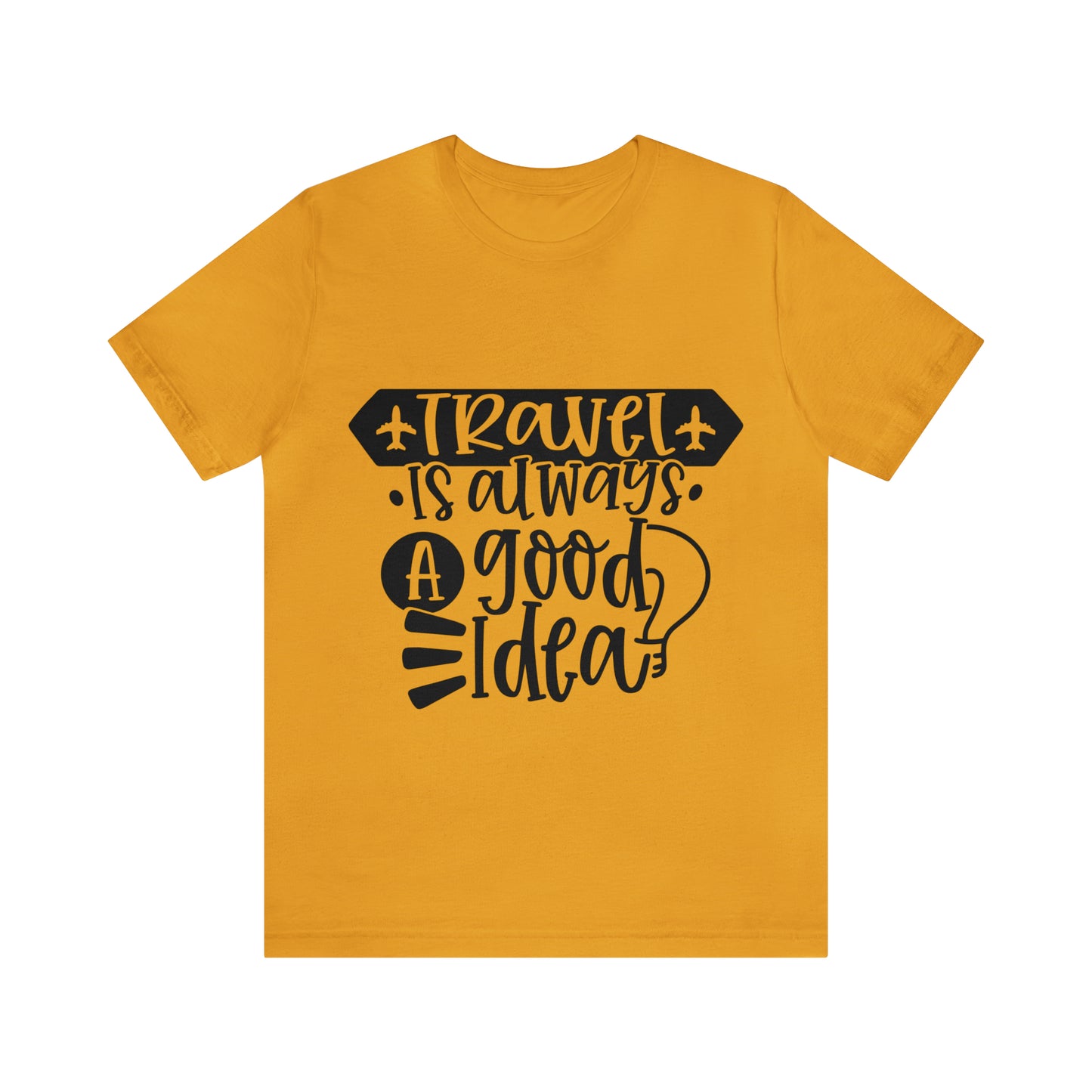 Unisex Travel Is Always Good Idea Jersey Short Sleeve Tee